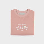 Off to Join The Circus- Faded Blush Sweatshirt