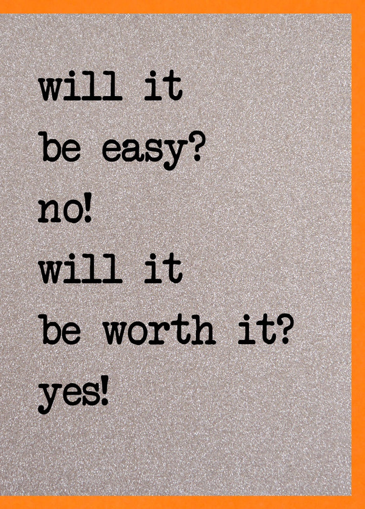 Will It Be Easy? No! Will It Be Worth it? Yes!