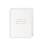 I Want To Grow Old With You