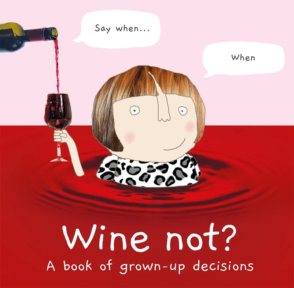 Wine Not?  A Book of Grown up Decisions